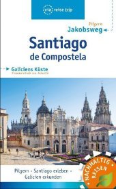 Santiago de Compostela: Mit Jakobsweg und Galiciens Küste Santiago de Compostela: Mit Jakobsweg und Galiciens Küste