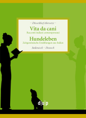 Vita da Cani. Hundeleben: Racconti italiani contemporanei. Zeitgenössische Erzählungen aus Italien
