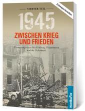 1945. Zwischen Krieg und Frieden - Siebter Teil: Erinnerungen aus Mecklenburg, Vorpommern und der Uckermark