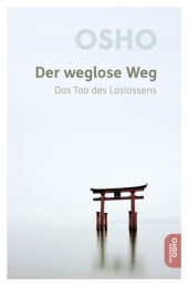 Der weglose Weg: Das Tao des Loslassens
