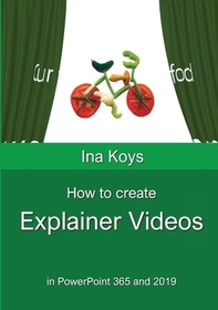How to create Explainer videos: in PowerPoint 365 and 2019 How to create Explainer videos: in PowerPoint 365 and 2019