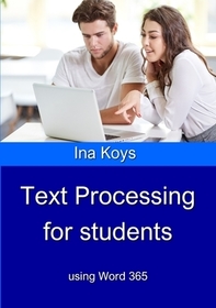 Text Processing for Students: using Word 365 Text Processing for Students: using Word 365