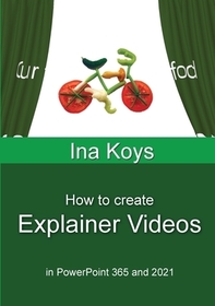 How to create Explainer Videos: in PowerPoint 365 and 2021 How to create Explainer Videos: in PowerPoint 365 and 2021
