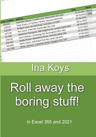 Roll away the boring stuff!: in Excel 365 and 2021 Ina Koys Short & Roll away the boring stuff!: in Excel 365 and 2021 Ina Koys Short &