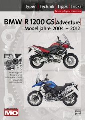 BMW R1200 GS, Adventure 2004-2013, Reparaturanleitung: Das umfassende Handbuch,Typen-Technik-Tipps-Tricks. Wartung und Reparaturen Schritt für Schritt erklärt. Iin Wort und Bild