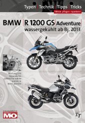 BMW R1200GS / Adventure wassergekühlt ab Baujahr 2013, Reparaturanleitung: Das umfassende Handbuch, Typen, Technik, Tipps, Tricks
