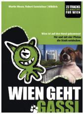 Wien geht Gassi: Willst ist auf den Hund gekommen! Für und mit vier Pfoten die Stadt entdecken
