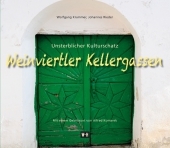 Weinviertler Kellergassen: Unsterblicher Kulturschatz. Geleitwort: Komarek, Alfred