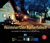 Weinviertler Kellerleben, m. Audio-CD: Texte und Bilder, gesammelt und herausgegeben von den Kellergassenführern. Tönendes Buch