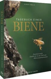 Tagebuch einer Biene: Faszinierende Einblicke in die Welt der Blütenstaubsammler