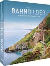 BahnBilder: Eisenbahnlandschaften in Europa