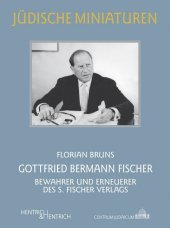 Gottfried Bermann Fischer: Bewahrer und Erneuerer des S. Fischer Verlags