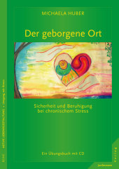 Der geborgene Ort, m. Audio-CD: Sicherheit und Beruhigung bei chronischem Stress - Ein Übungsbuch