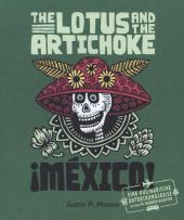 The Lotus and the Artichoke - Mexico!: Eine kulinarische Entdeckungsreise mit über 60 veganen Rezepten