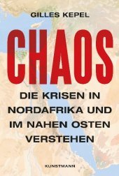 Chaos: Die Krisen in Nordafrika und im Nahen Osten verstehen