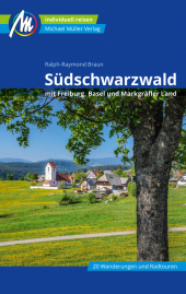 Südschwarzwald Reiseführer Michael Müller Verlag: mit Freiburg - Basel - Markgräfler Land. Individuell reisen mit vielen praktischen Tipps