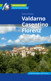 Valdarno, Casentino, Florenz Reiseführer Michael Müller Verlag: Individuell reisen mit vielen praktischen Tipps. Inkl. Freischaltcode zur ausführlichen App mmtravel.com