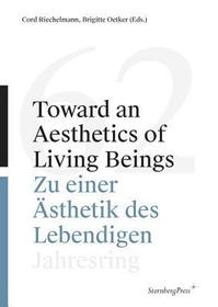 Toward an Aesthetics of Living Beings / Zu einer ? Jahresring 62: Jahresring 62