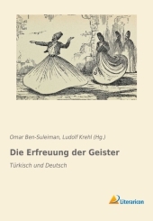 Die Erfreuung der Geister: Türkisch und Deutsch Die Erfreuung der Geister: Türkisch und Deutsch