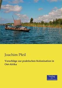 Vorschläge zur praktischen Kolonisation in Ost-Afrika
