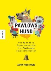Pawlows Hund: Und 49 andere Experimente, die die Psychologie revolutionierten