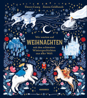 Wir warten auf Weihnachten: mit den schönsten Wintergeschichten aus aller Welt Wir warten auf Weihnachten: mit den schönsten Wintergeschichten aus aller Welt