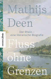 Fluss ohne Grenzen: Der Rhein - eine literarische Biografie Fluss ohne Grenzen: Der Rhein - eine literarische Biografie