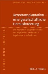 Xenotransplantation - eine gesellschaftliche Herausforderung: Die Münchner Bürgerkonferenz: Hintergründe  Verfahren - Ergebnisse - Reflexionen