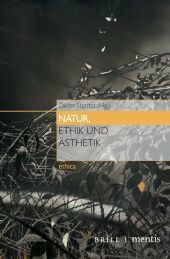 Natur, Ethik und Ästhetik Natur, Ethik und Ästhetik
