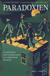 Paradoxien: Grenzdenken und Denkgrenzen von A(llwissen) bis Z(eit) Paradoxien: Grenzdenken und Denkgrenzen von A(llwissen) bis Z(eit)