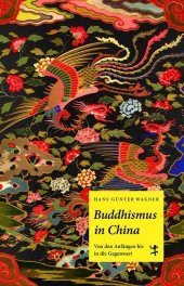 Buddhismus in China: Von den Anfängen bis in die Gegenwart
