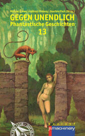 GEGEN UNENDLICH 13: Phantastische Geschichten