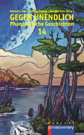 GEGEN UNENDLICH 14: Phantastische Geschichten