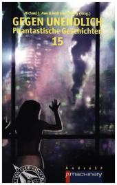 GEGEN UNENDLICH 15: Phantastische Geschichten