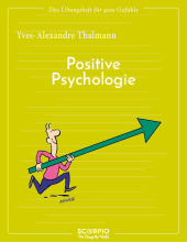 Das Übungsheft für gute Gefühle - Positive Psychologie Das Übungsheft für gute Gefühle - Positive Psychologie