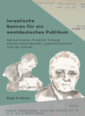 Israelische Satiren für ein westdeutsches Publikum: Ephraim Kishon, Friedrich Torberg und die Konstruktionen 