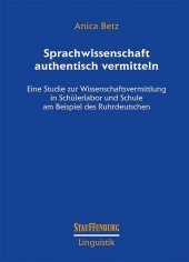 Sprachwissenschaft authentisch vermitteln: Eine Studie zur Wissenschaftsvermittlung in Schülerlabor und Schule am Beispiel des Ruhrdeutschen