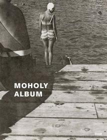 Moholy Album (German edition): Changing Perspectives on the Roadmaps of Modern Photography, 1925-1937 Moholy Album (German edition): Changing Perspectives on the Roadmaps of Modern Photography, 1925-1937