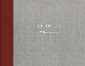 William Eggleston: Flowers: Flowers