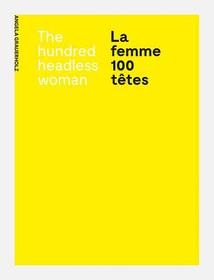 Angela Grauerholz: La femme 100 t?tes / The Hundred Headless Woman