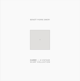 Benoit Pierre Emery: Carré. A Vintage Scarf Collection Benoit Pierre Emery: Carré. A Vintage Scarf Collection