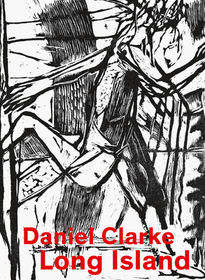 Daniel Clarke: Long Island. Works on Paper: Works on Paper