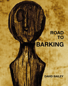 David Bailey: Road to Barking: Road to Barking David Bailey: Road to Barking: Road to Barking