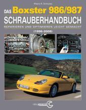 Das Porsche Boxster 986/987 Schrauberhandbuch: (1996-2008) - Reparieren und Optimieren leicht gemacht