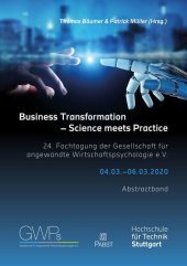 Business Transformation - Science meets Practice: 24. Fachtagung der Gesellschaft für angewandte Wirtschaftspsychologie e.V.