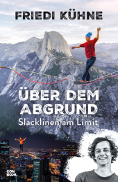 Über dem Abgrund: Slacklinen am Limit (Abenteuer, Outdoor, Extremsport, Inspiration) Über dem Abgrund: Slacklinen am Limit (Abenteuer, Outdoor, Extremsport, Inspiration)
