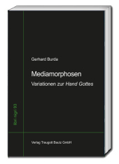 Mediamorphosen: Variationen zur Hand Gottes Mediamorphosen: Variationen zur Hand Gottes