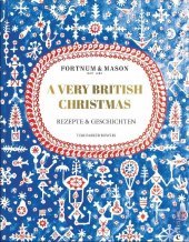Fortnum & Mason: A Very British Christmas: Rezepte & Geschichten