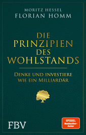 Die Prinzipien des Wohlstands: Denke und investiere wie ein Milliardär Die Prinzipien des Wohlstands: Denke und investiere wie ein Milliardär