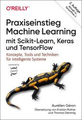 Praxiseinstieg Machine Learning mit Scikit-Learn, Keras und TensorFlow: Konzepte, Tools und Techniken für intelligente Systeme. Aktuell zu TensorFlow 2. Aktuell zu TensorFlow 2